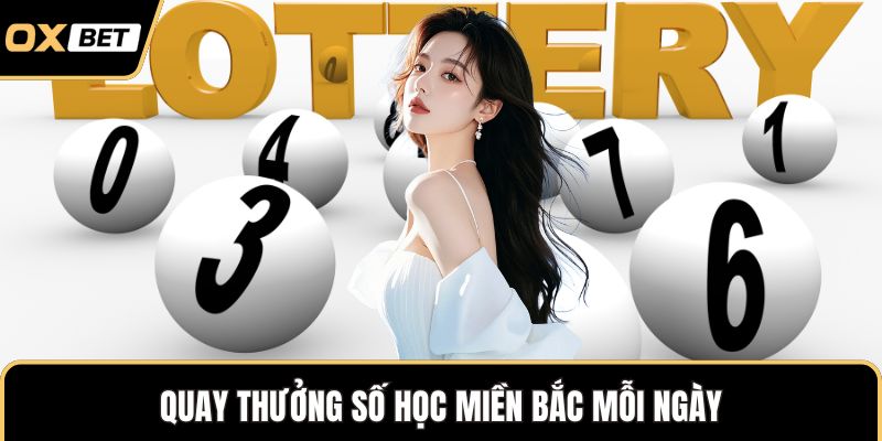 Quay thưởng số học miền Bắc mỗi ngày